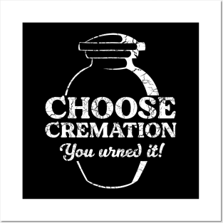 Choose Cremation Urned it Posters and Art